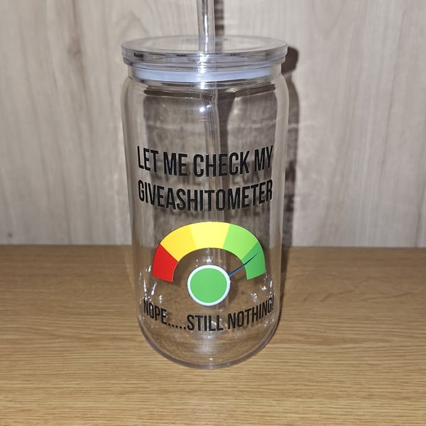 Let Me Check My Give A Shit Ometer Plastic 16oz Libbey Can Cup Swearing Funny 