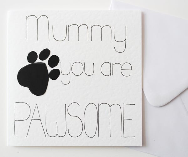 Mummy You Are Pawsome Handmade Mother's Day card, From The Pet Birthday Card