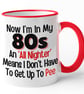 Funny 80's Birthday Mug Now Im In My 80's An All Nighter Means i Dont Have - Image 3