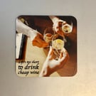 Lifes too short...  9.5cm cork backed coaster 