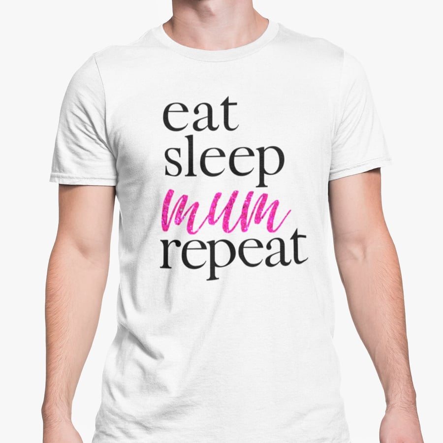 Eat Sleep Mum Repeat Unisex Glitter Text T Shirt Funny Mum Present Birthday Chri