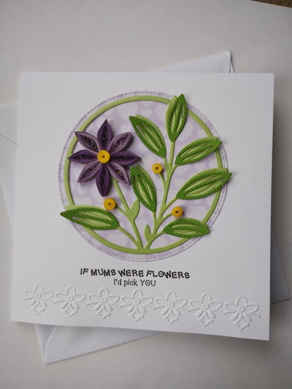 If Mums were flowers I'd pick you - Purple Quilled Flower Card 