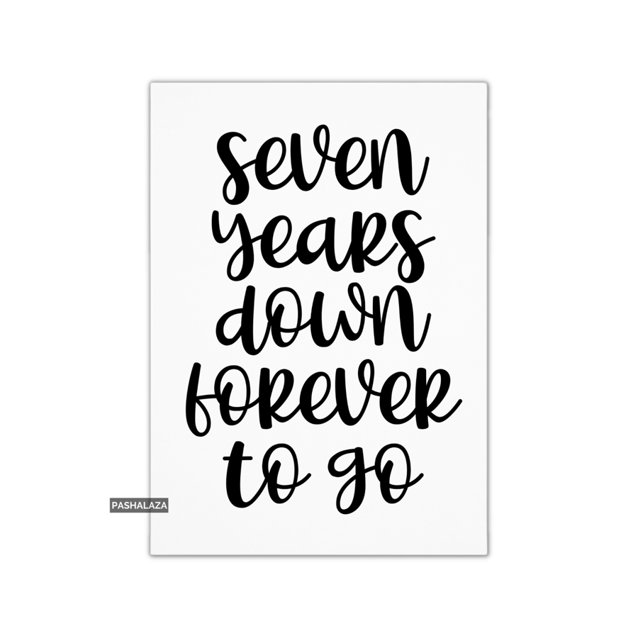 Funny 7th Anniversary Card - Novelty Love Greeting Card - Seven Years Down