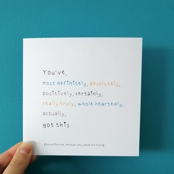 You've got this card, you have got this card, positive thoughts, support
