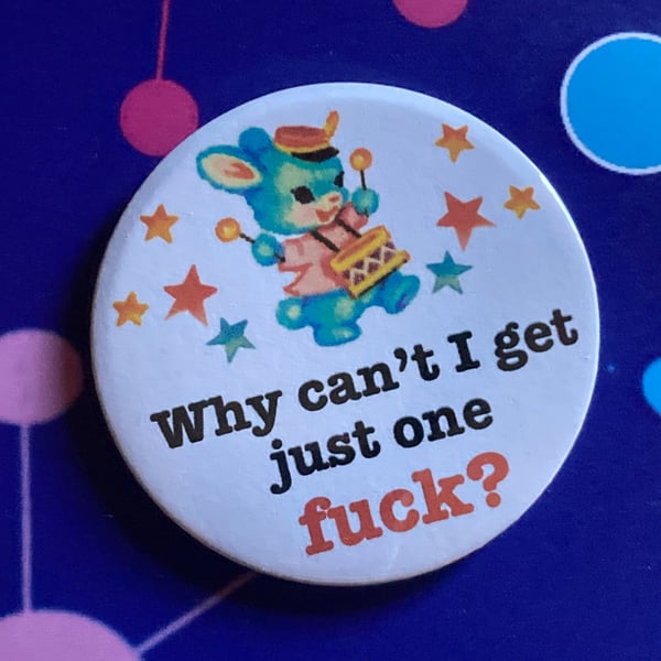 Violent Femmes themed Vintage mash-up pin badge - why can t I get just one fck?