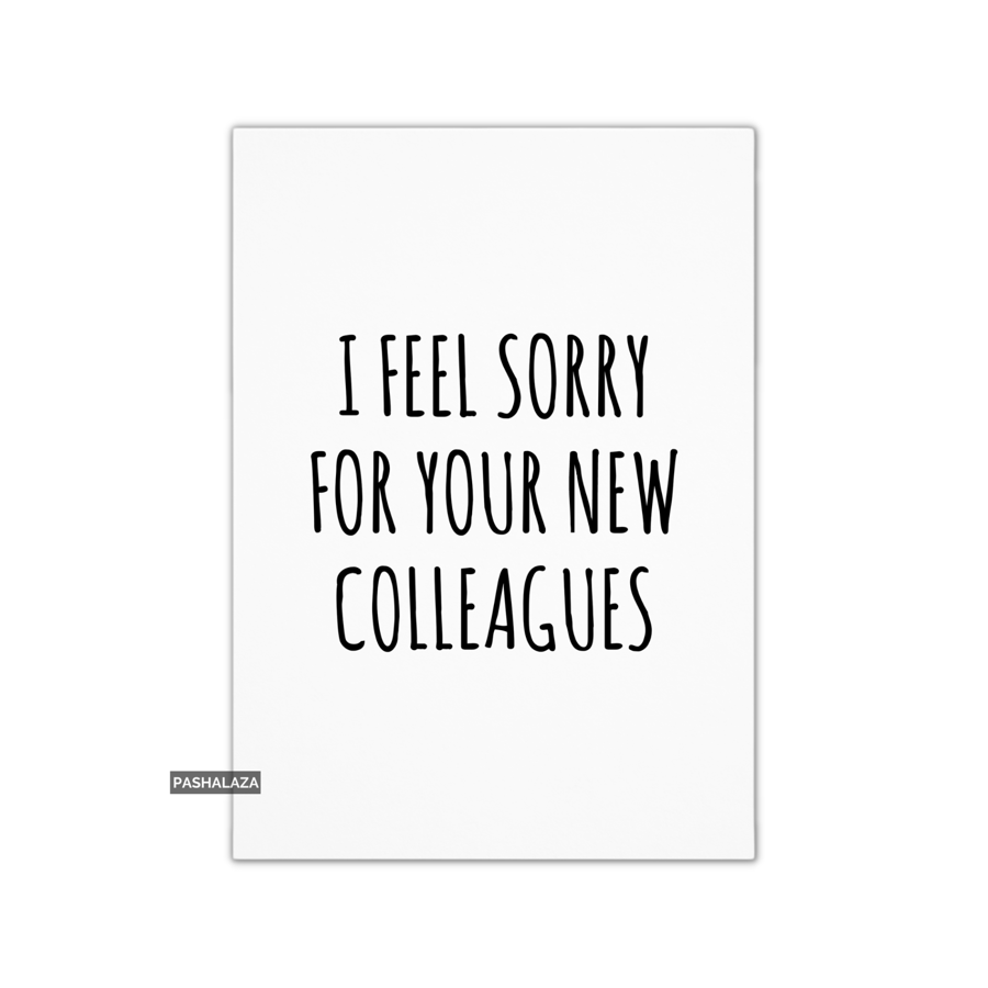Funny Leaving Card - Novelty Banter Greeting Card - New Colleagues