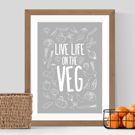 Live Life On The Veg Print