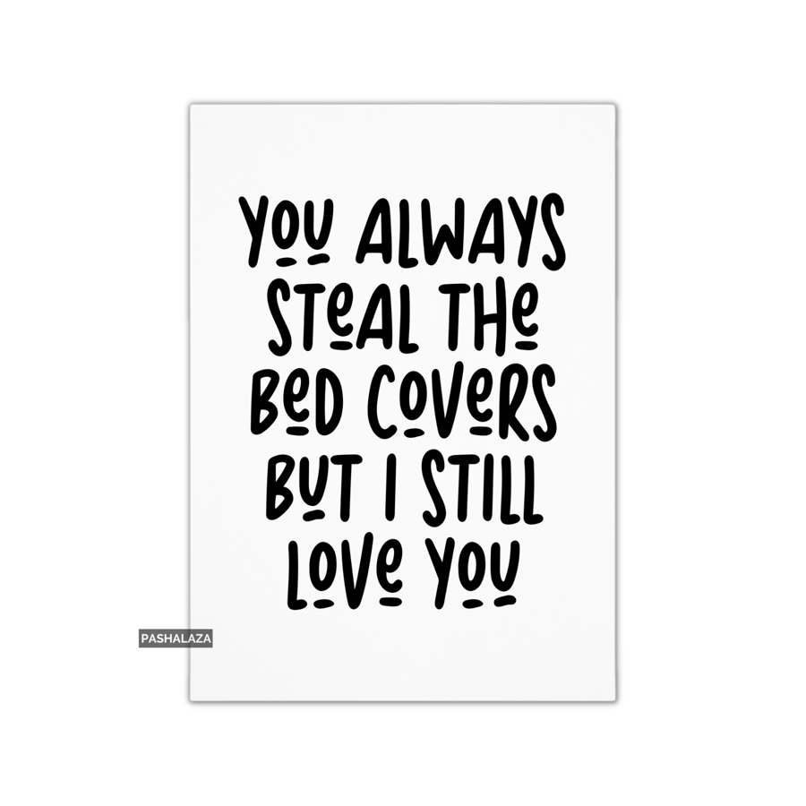 Funny Anniversary Card - Novelty Love Greeting Card - Steal The Bed Covers