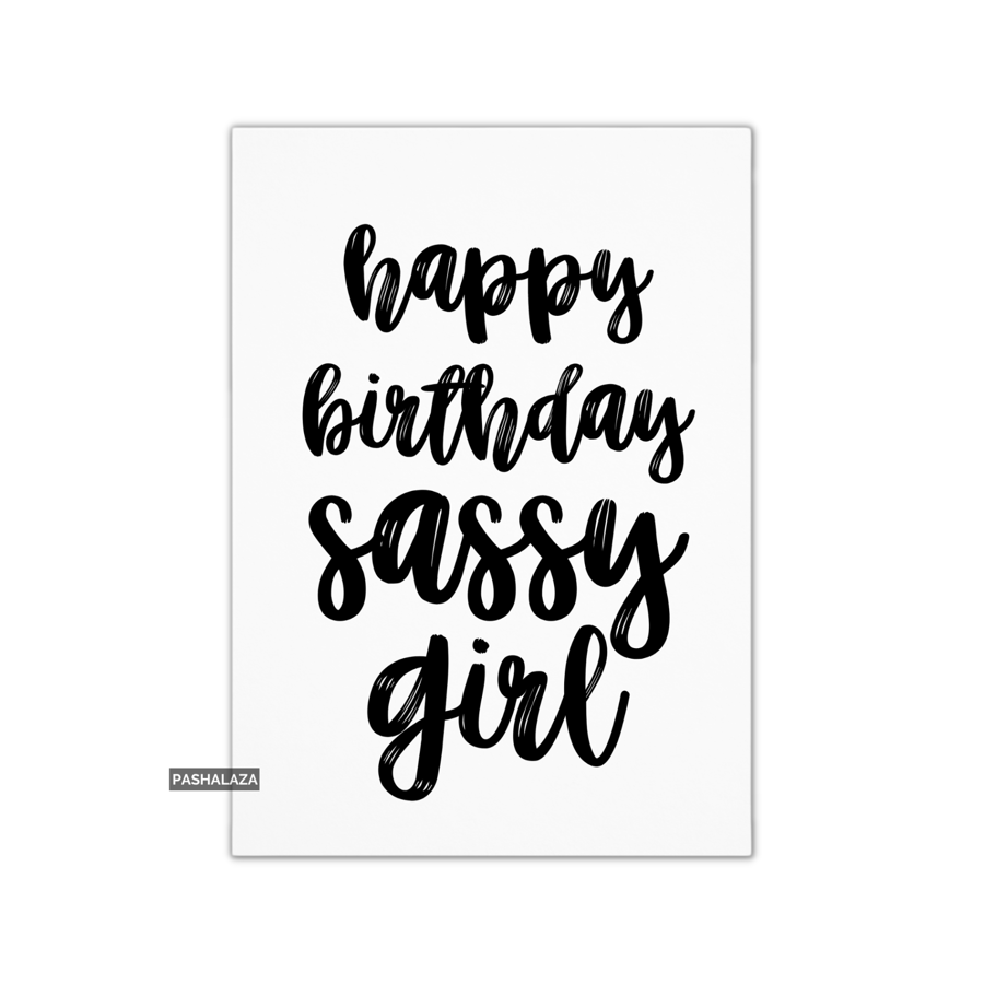 Funny Birthday Card - Novelty Banter Greeting Card - Sassy 
