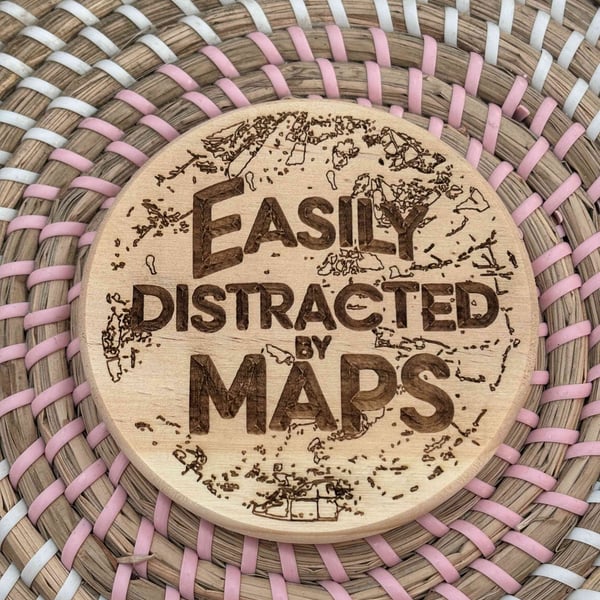 Wooden Coaster - Easily Distracted by Maps - 10cm Circle design handmade