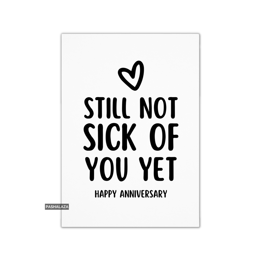Funny Anniversary Card - Novelty Love Greeting Card - Not Sick