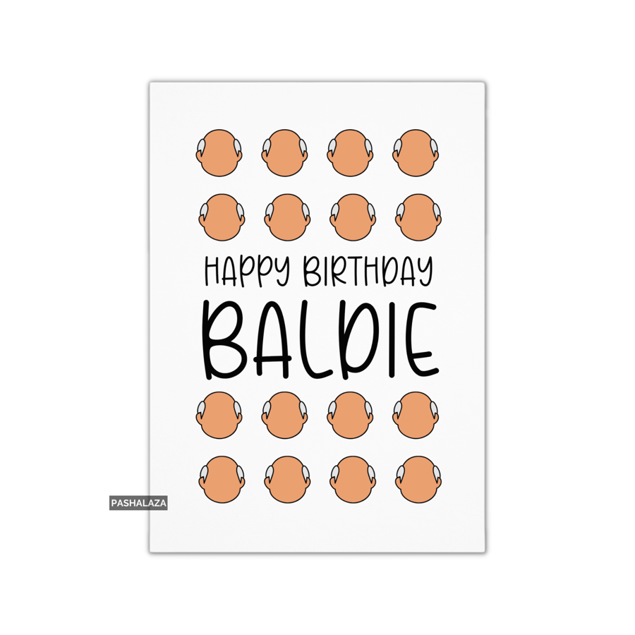 Funny Birthday Card - Novelty Banter Greeting Card - Baldie