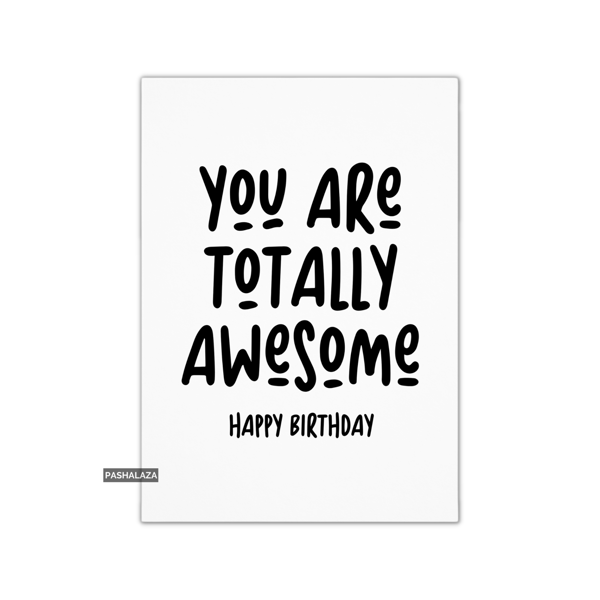 Funny Birthday Card - Novelty Banter Greeting Card - Awesome