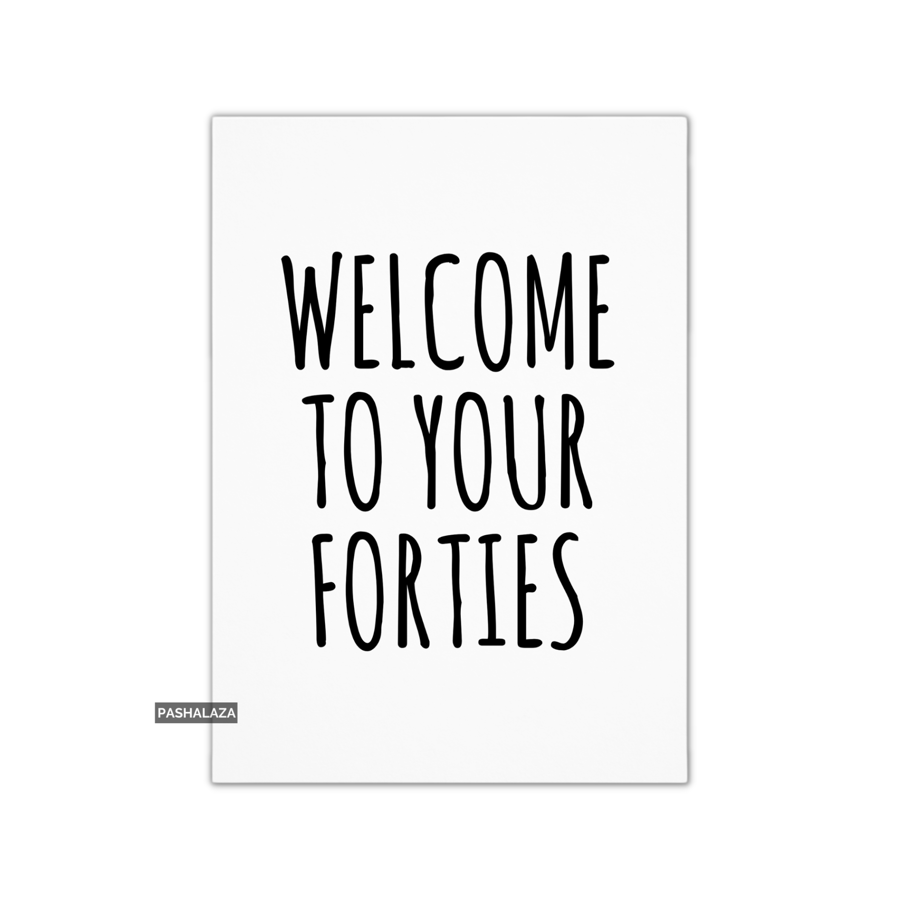 Funny 40th Birthday Card - Novelty Age Card - Welcome
