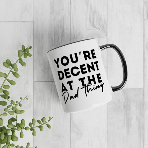 Decent At The Dad Thing - Bold Mug: Unique Gift for Dad, Father's Day Gift