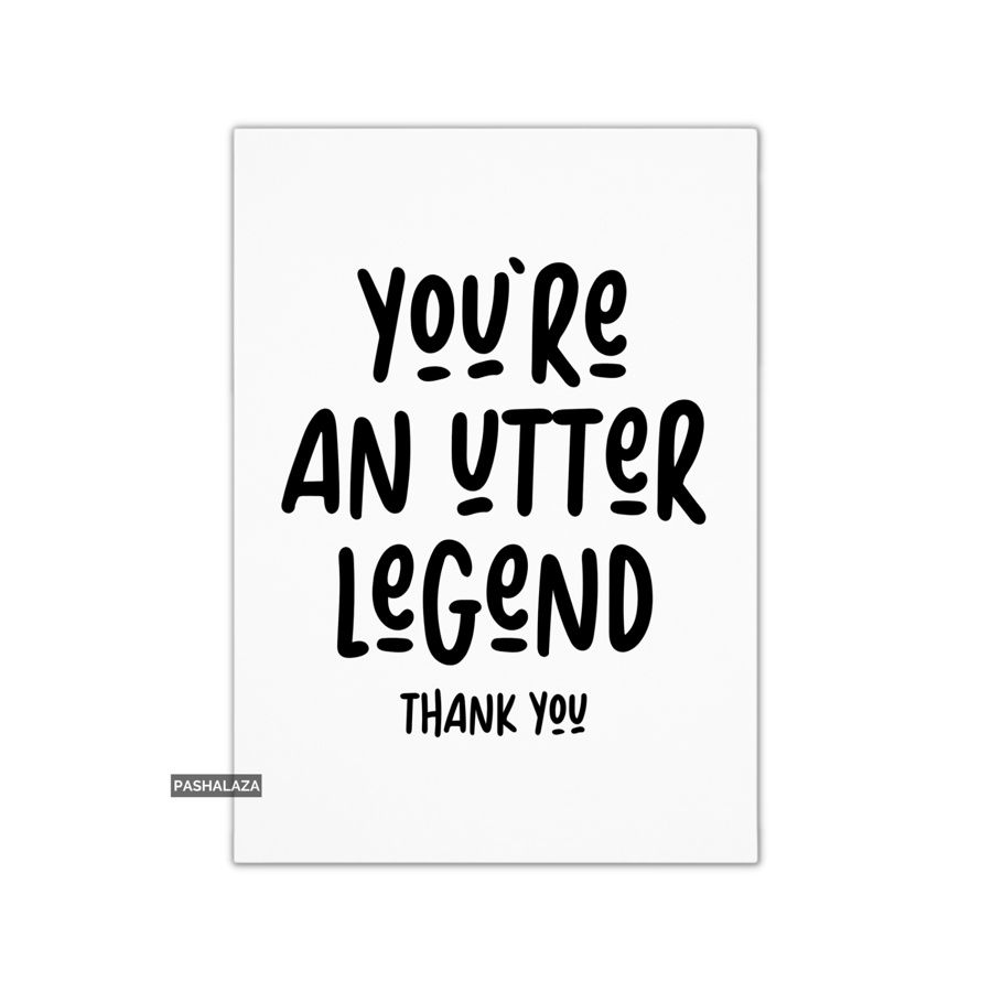 Thank You Card - Novelty Thanks Greeting Card - Utter Legend