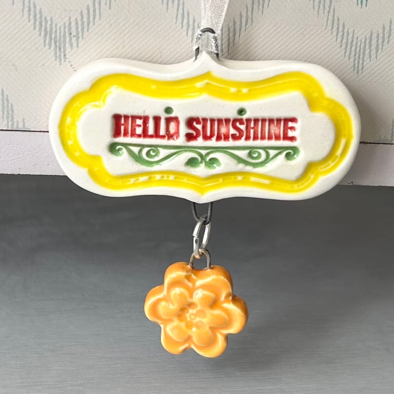 Small Ceramic dangly decoration Hello Sunshine