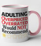 Adulting, Overpriced, Overrated Would Not Recommend Mug - Image 4