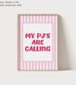 A5 My PJ's Are Calling Cosy Art Print, Girly Wall Art, Gifts For Her, Unframed - Image 3