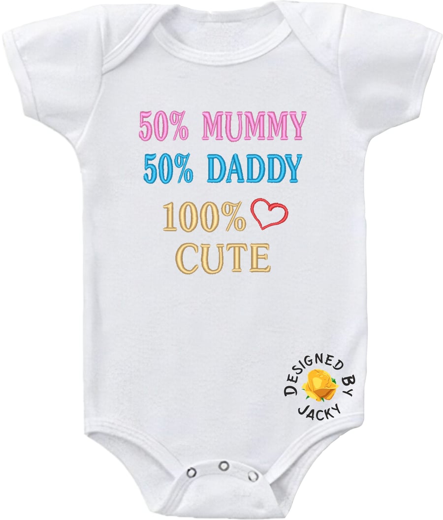 50% Mummy 50% Daddy 100% Cute - Embroidered
