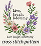 Live, laugh, lobotomy counted cross stitch pattern Emailed pdf