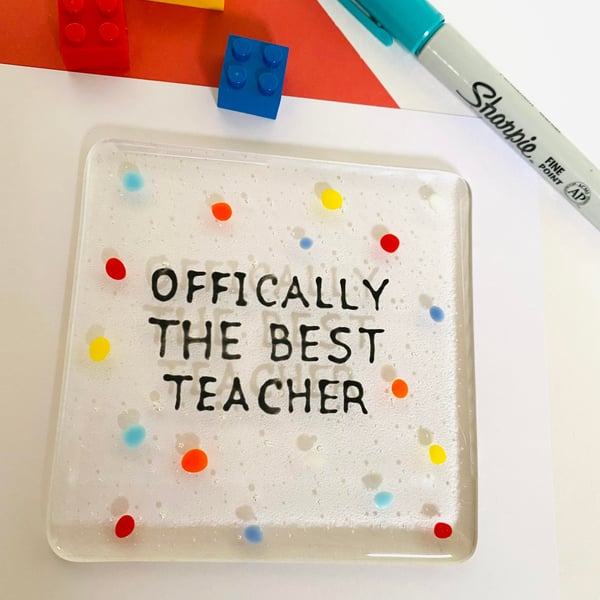 Fused Glass Coaster, Teachers gifts "Officially the best teacher"