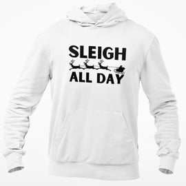Sleigh All DAY - Funny Novelty Christmas HOODIE xmas  gift