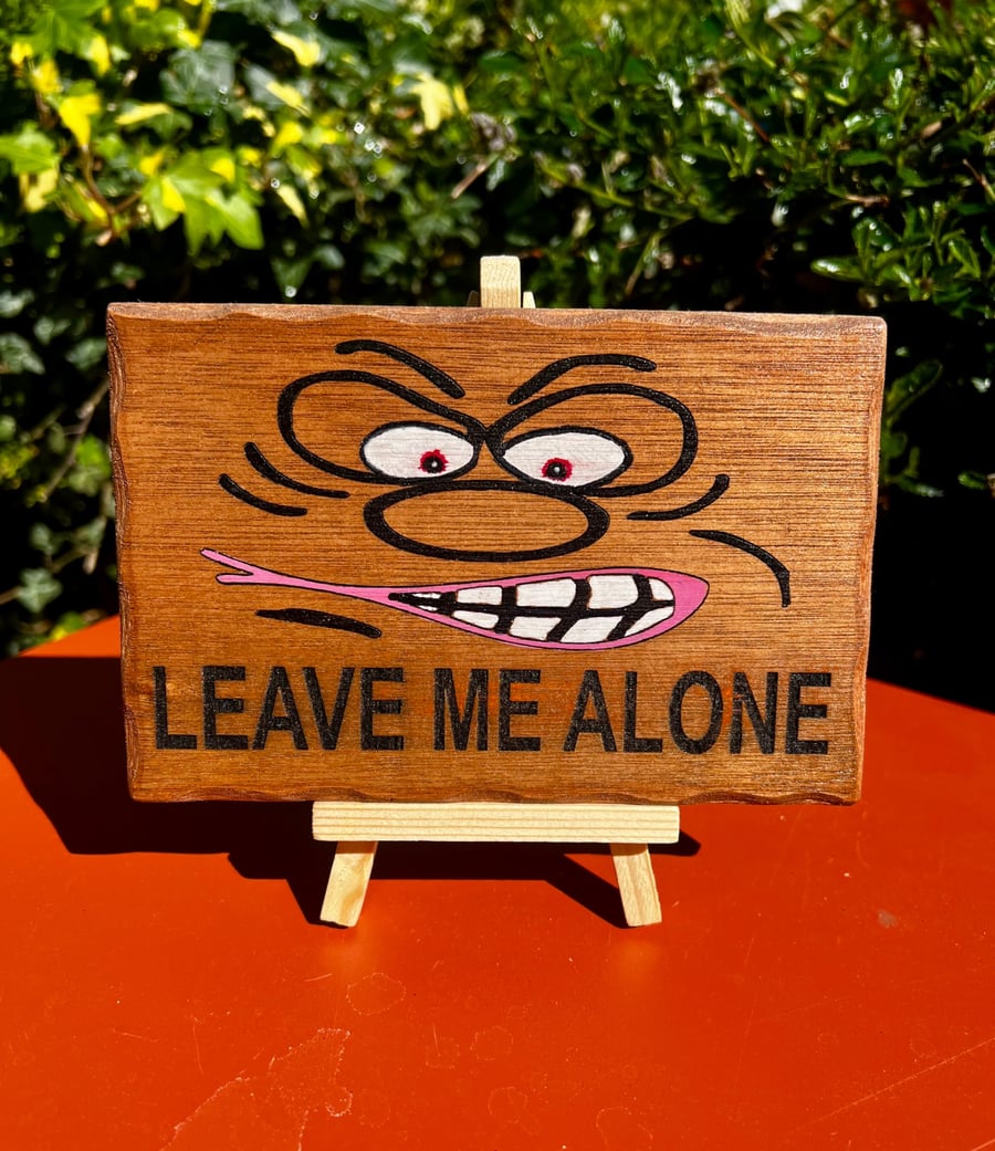 Leave me alone wooden sign