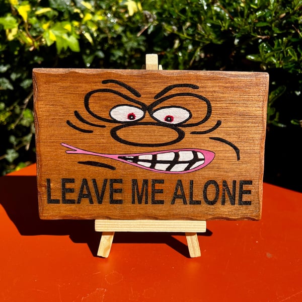 Leave me alone wooden sign