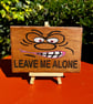 Leave me alone wooden sign