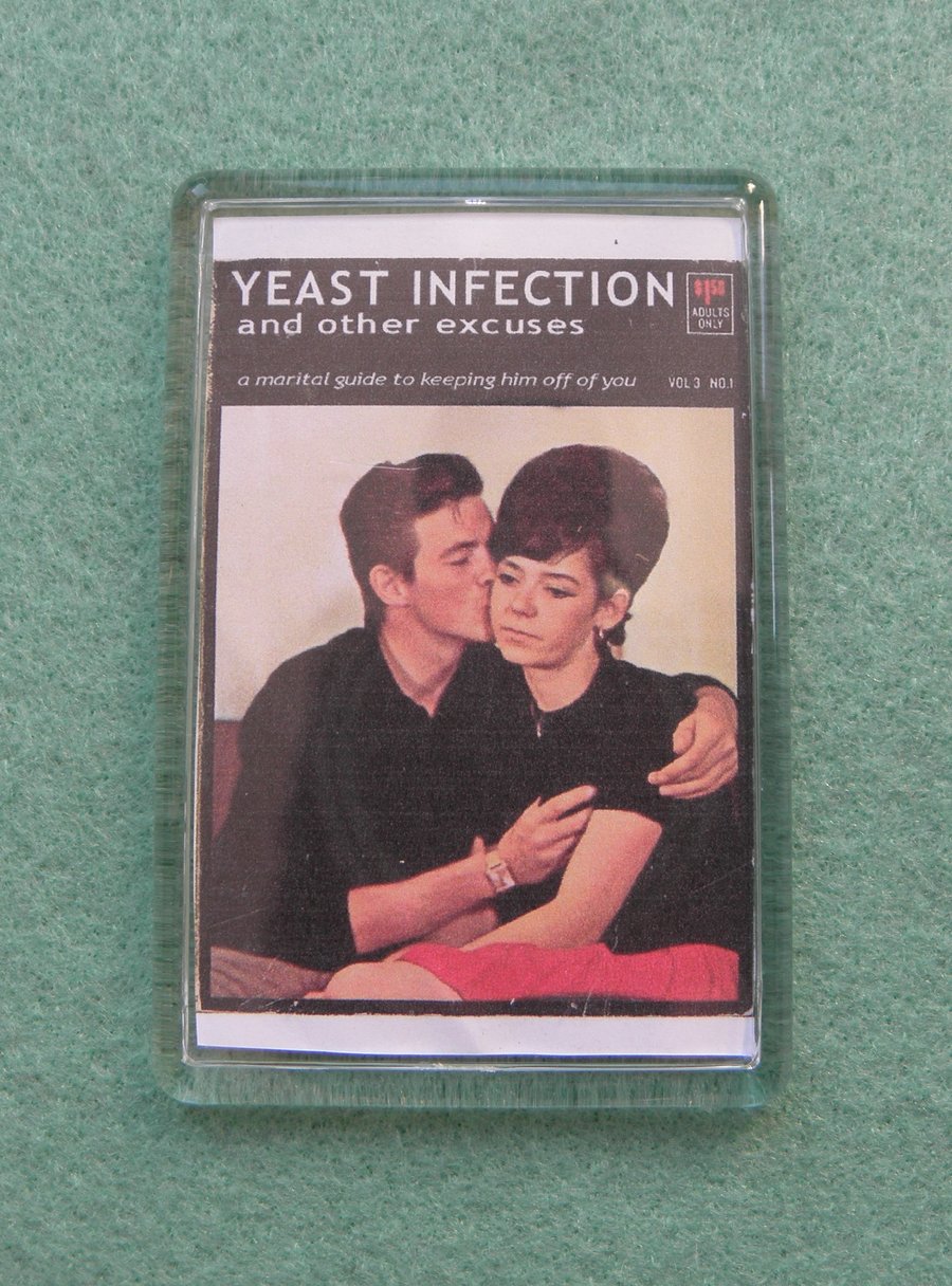 Yeast Infection And Other Excuses Fridge Magnet