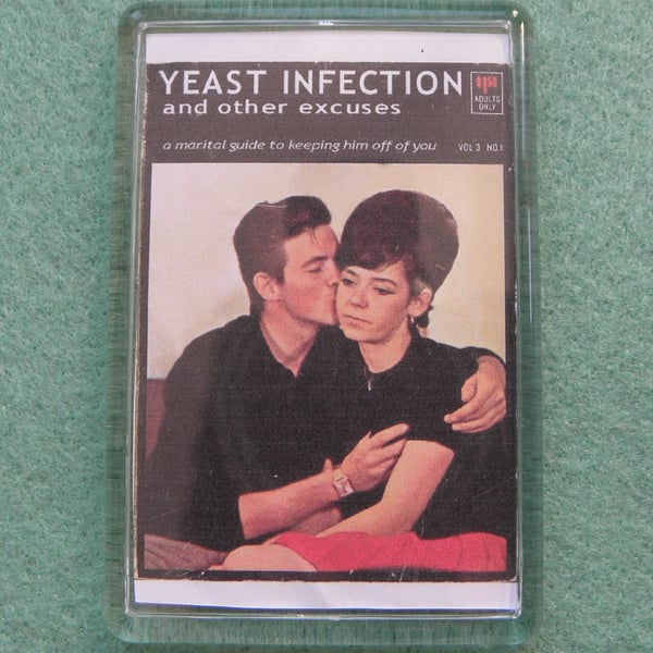 Yeast Infection And Other Excuses Fridge Magnet