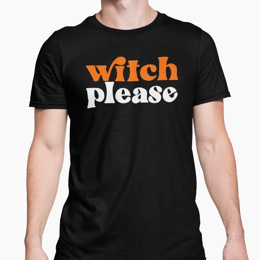 Witch Please T Shirt  Novelty Halloween themed T Shirt