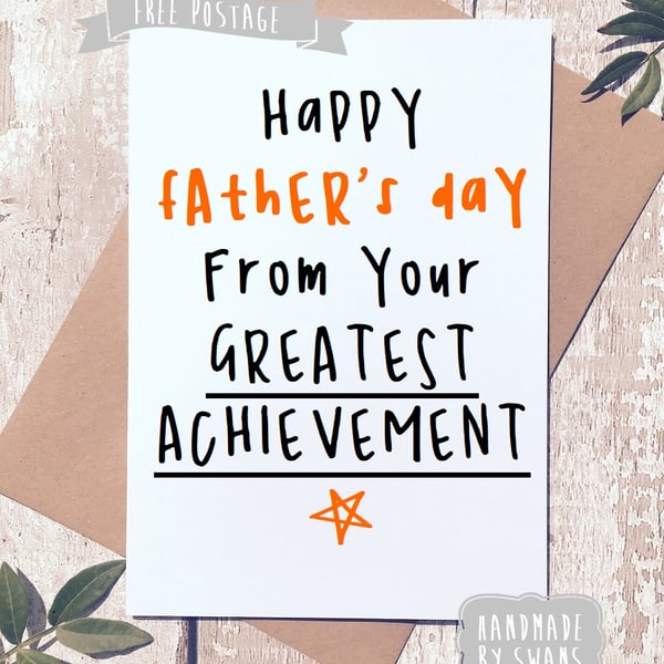 Happy Father's day from your greatest achievement Greeting Card