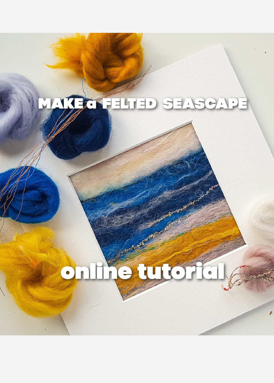  TUTORIAL , artist led Create your own fibre art SEASCAPE 