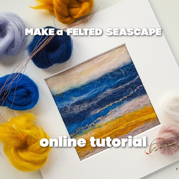  TUTORIAL , artist led Create your own fibre art SEASCAPE 