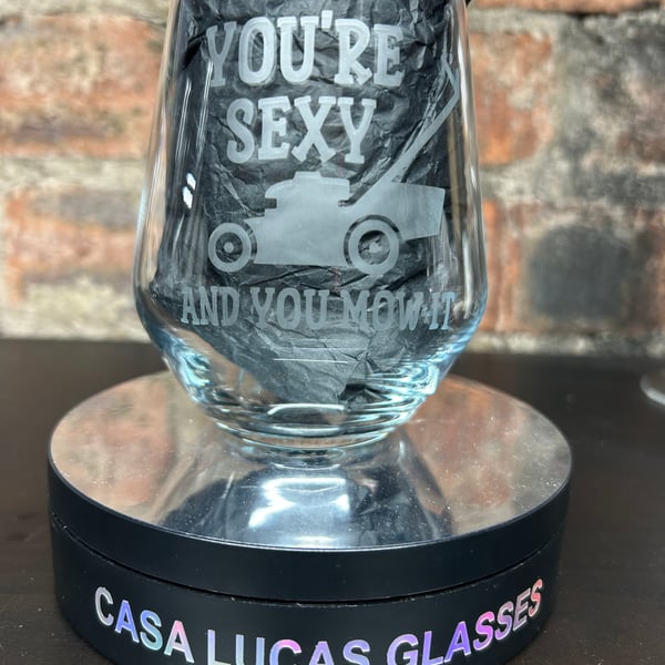 Hand Etched Wine Glass Sexy and You Mow It