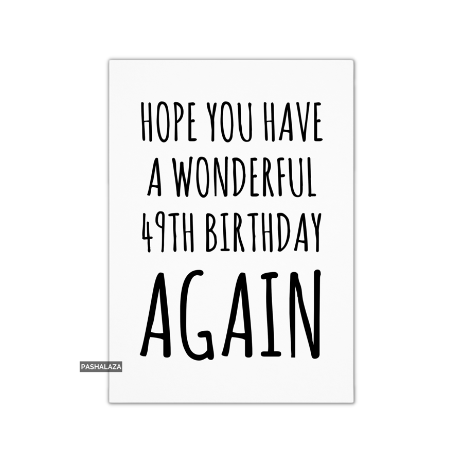 Funny 50th Birthday Card - Novelty Age Card - 49th Birthday Again