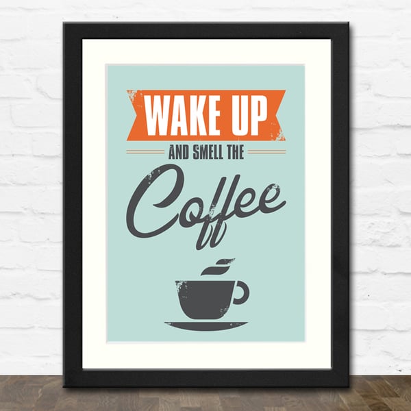 Wake Up and Smell the Coffee A4 Typographic Art Print