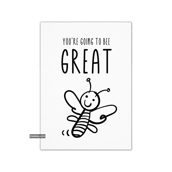 Funny Good Luck Card - Novelty Greeting Card - Bee Great
