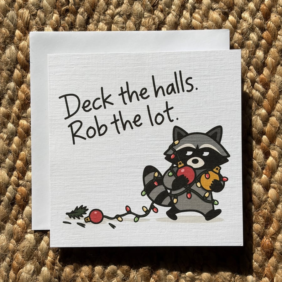 Funny Raccoon Christmas Card – Deck the Halls Rob the Lot – Xmas Card