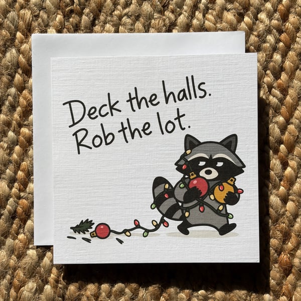 Funny Raccoon Christmas Card – Deck the Halls Rob the Lot – Xmas Card