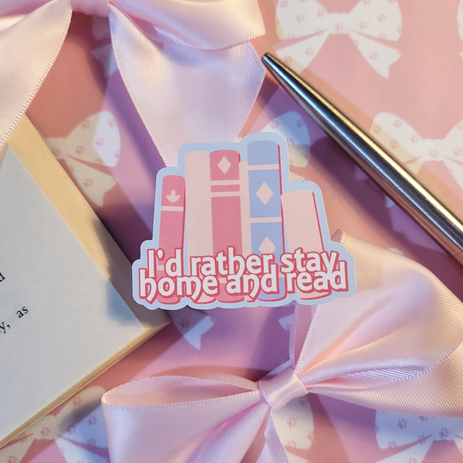 I’d Rather Stay Home and Read - Book Sticker