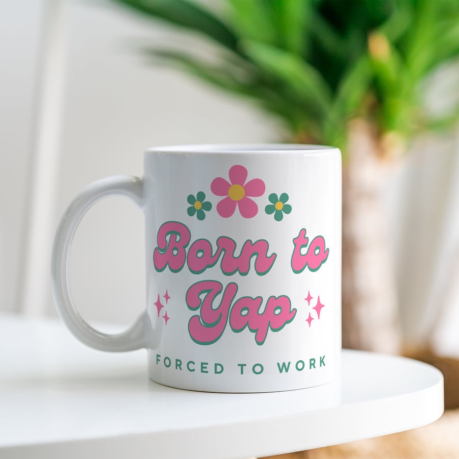 Born To Yap - Coquette Mug: "Born to Yap, Forced to Work" - Funny Mug for Yapper