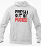 Fresh Out Of F..ks Hooded Sweatshirt Funny Rude Offensive Unisex Top Adult  - Image 2