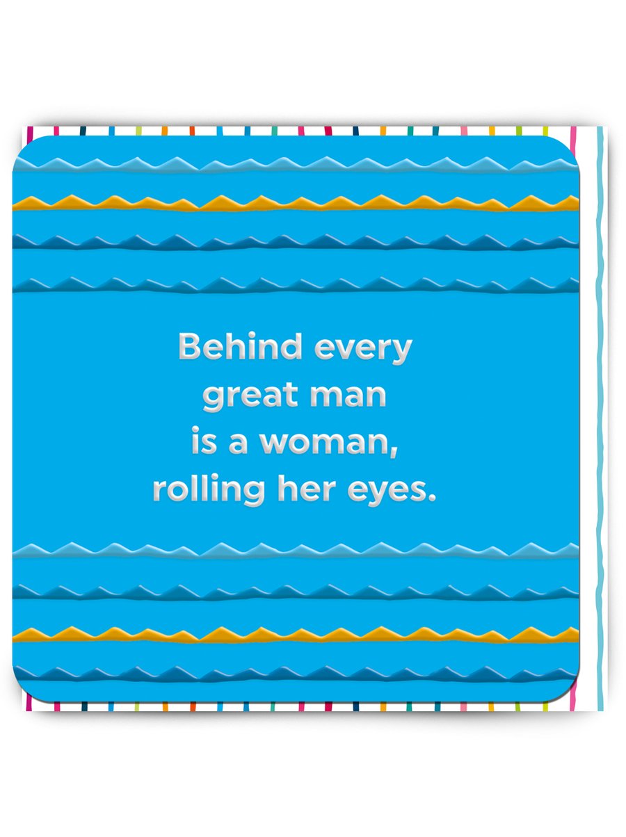 Funny Birthday Card, Cheeky Cards - Behind Every Great Man...Is A Woman (REL005)