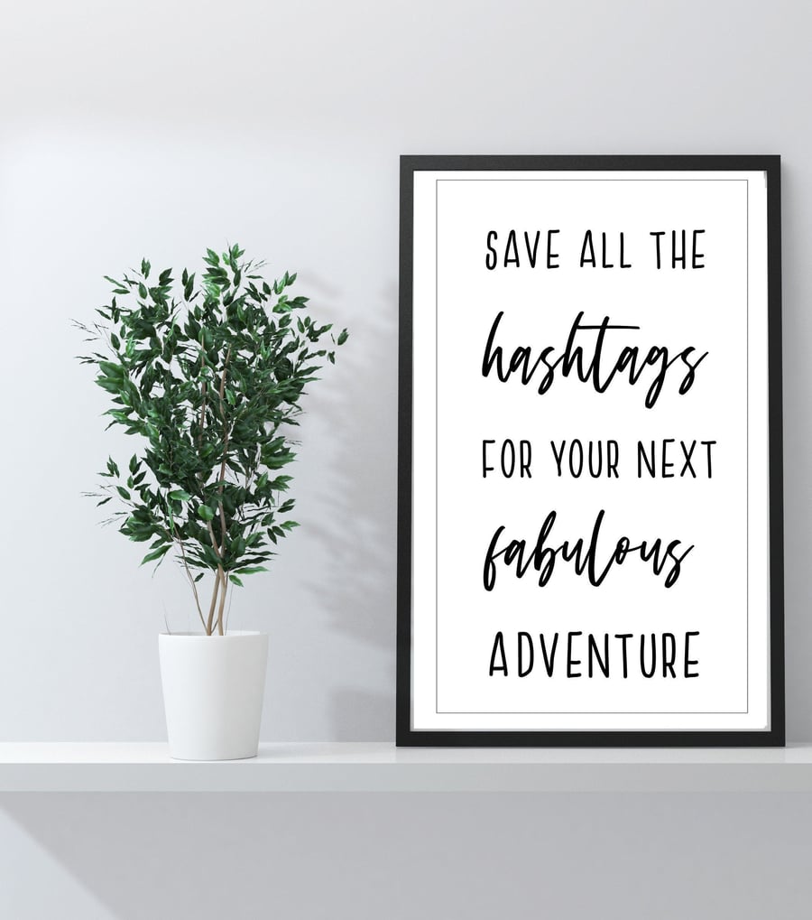 Motivational Prints, Inspirational Prints, Hashtags, Adventure 