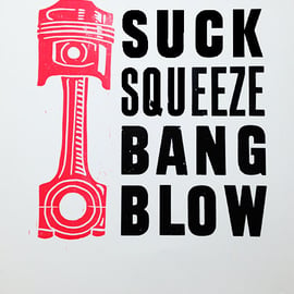 "Suck Squeeze Bang Blow" Letterpress and Lino-Cut print