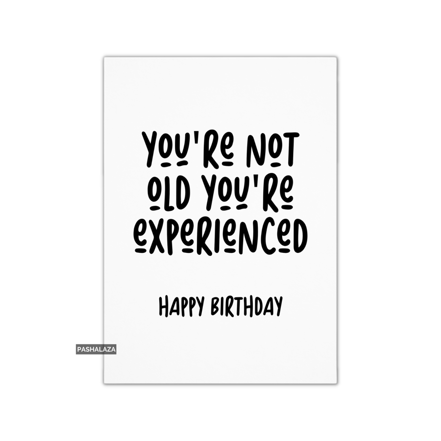Funny Birthday Card - Novelty Banter Greeting Card - Experienced