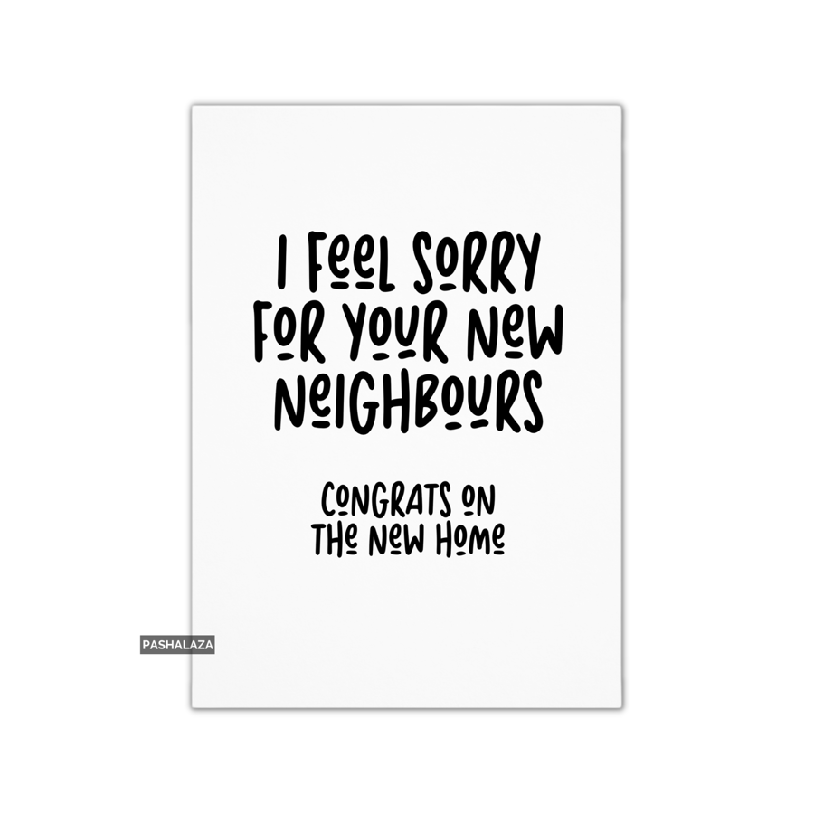 Funny Congrats Card - New Home Congratulations Greeting Card - Feel Sorry